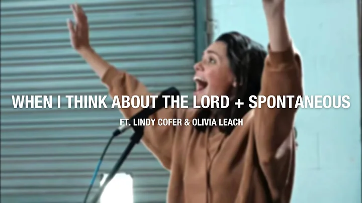 When I Think about the Lord + Spontaneous | Lindy ...