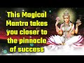 This Magical Mantra takes you closer to the pinnacle of success