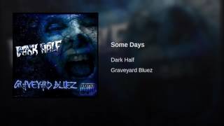 Some Days - Dark Half