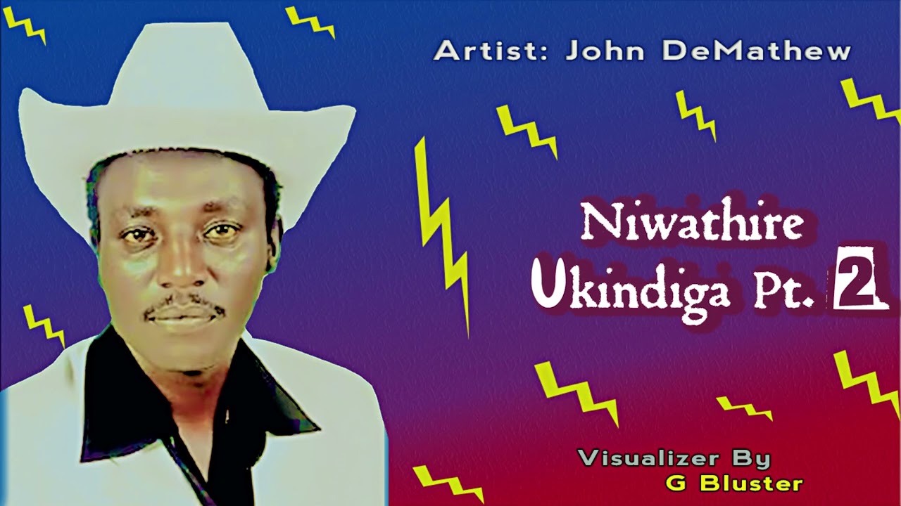 JOHN  DEMATHEW      NIWATHIRE UKINDIGA  Pt 2