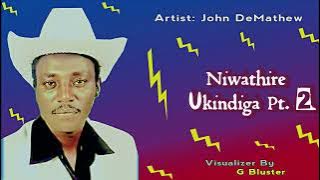 JOHN  DEMATHEW   -  NIWATHIRE UKINDIGA  Pt 2