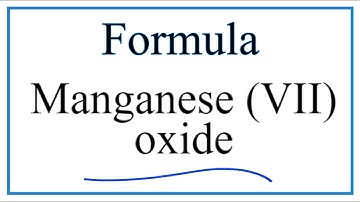 How to Write the Formula for Manganese (VII) oxide