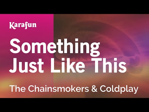 Something Just Like This - The Chainsmokers & Coldplay | Karaoke Version | KaraFun