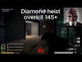 Payday the heist Diamond heist overkill 145+ 14:31 Good run