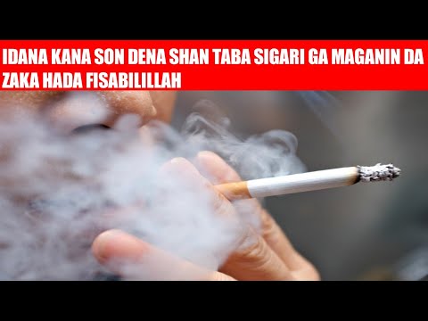 MANYAN ILLOLIN SHAN TABA SIGARI,DA YADDA AKE DENA SHAN SIGARIN!!!