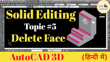 Delete Face Command in AutoCAD 3D | Solid Editing | Delete Fillet Edge of Solid object | CAD CAREER