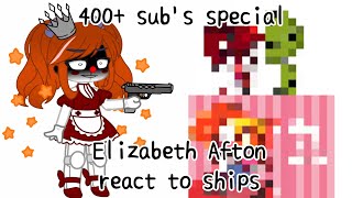 Elizabeth Afton React To Ships 400 Subs Special Fnaf Gacha Club 1?