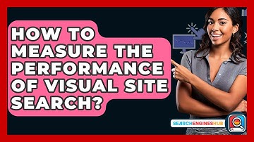 How To Measure The Performance Of Visual Site Search? - SearchEnginesHub.com