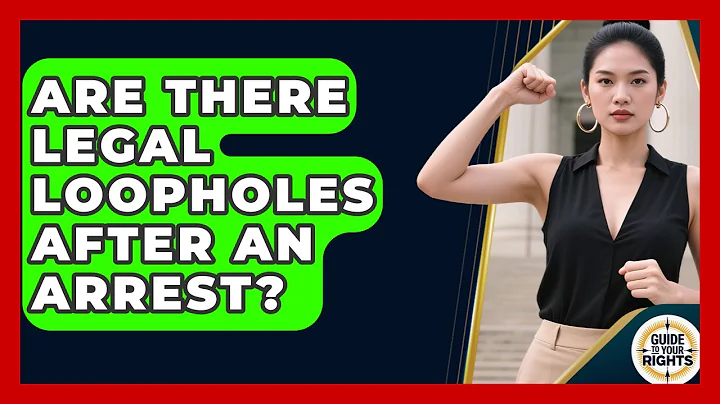 Are There Legal Loopholes After An Arrest? - Guide To Your Rights