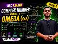 HSC H.MATH || COMPLEX NUMBER || VIDEO-03 || TOPIC: OMEGA