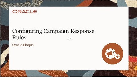 Oracle Eloqua - Configuring Campaign Response Rules (CLR Series)
