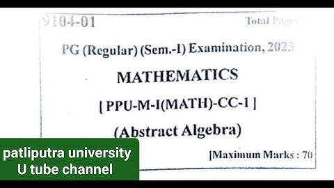 Ppu Pg sem-1 mathmatics cc1 questions paper 2023 !! Abstract algebra patliputra university M.a 2023