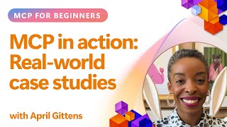 MCP in action: Real-world case studies