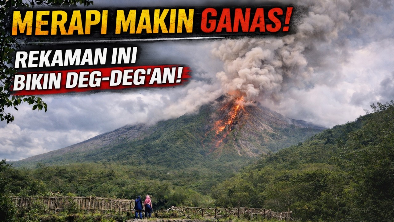 MERAPI MAKIN GANAS — Rekaman Ini Bikin Deg-deg’an!