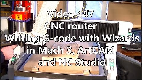 447 CNC router, Writing G-code with Wizards in Mach 3, ArtCAM and NC Studio, digitally remastered