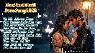 Tu Bin Adhoora Hoon 💔 | New Hindi Sad Love Song 2026 | Heart Touching Bollywood Sad Songs