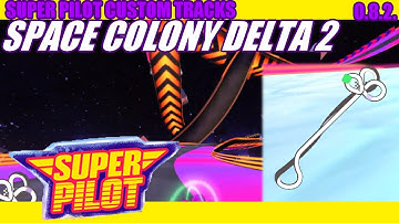 Super Pilot Custom Tracks (0.8.2.): Space Colony Delta 2 by delta_judgment