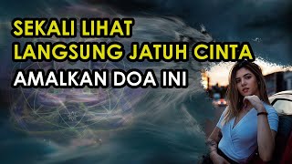 DOA AGAR ORANG YANG MELIHAT KITA LANGSUNG JATUH CINTA