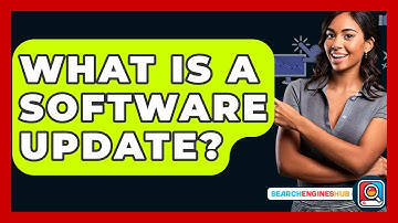 What Is A Software Update? - SearchEnginesHub.com
