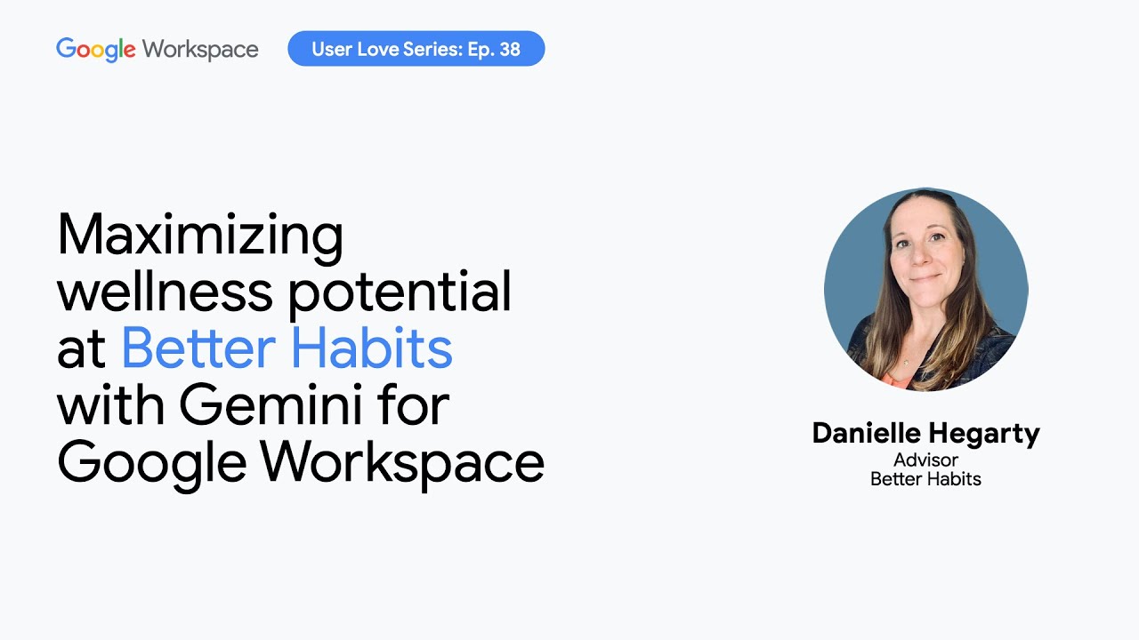 Maximizing wellness potential at Better Habits with Gemini for Google Workspace