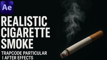 Cinematic Cigarette Smoke in After Effects – Complete Trapcode Tutorial