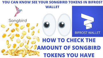 SEE HOW MANY SONGBIRD TOKENS YOU HAVE IN YOUR BIFROST WALLET!