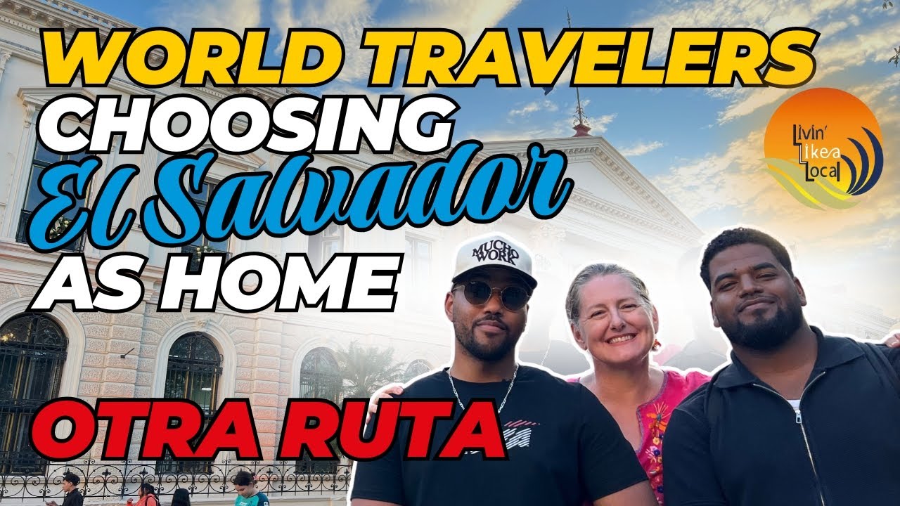 Why Expats and World Travelers Are Choosing El Salvador as Their New Home? | ft. @Otra Ruta