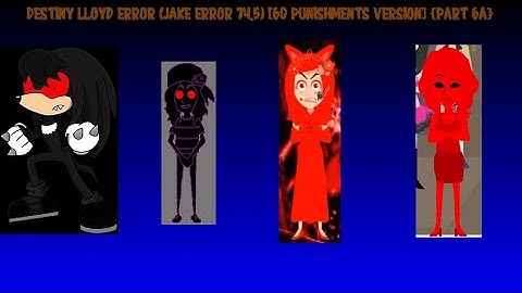 Destiny Lloyd Error (Jake Error 74.5) [60 Punishments Version] {Part 6A}
