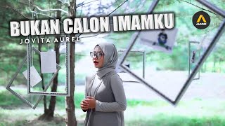 BUKAN CALON IMAMKU - JOVITA AUREL