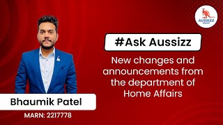 New changes and announcements from the department of Home Affairs and much more | Aussizz Group