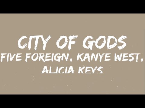 Five Foreign, KANYE WEST, Alicia Keys - City Of Gods (Lyrics)