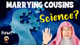 Why is it allowed to marry cousins in Islam when science tells us that the child could be abnormal?