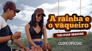 Thalisson Vaqueiro - Clipe oficial - A rainha e o vaqueiro