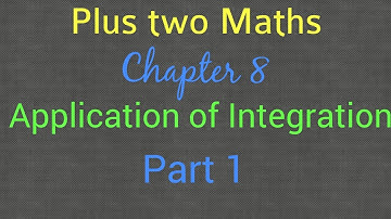 Plus Two Maths /Chapter 8 / Application of Integration/ Part 1