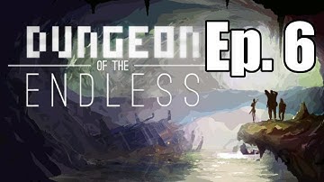 Dungeon of the Endless: Episode 6- Enter Skroig