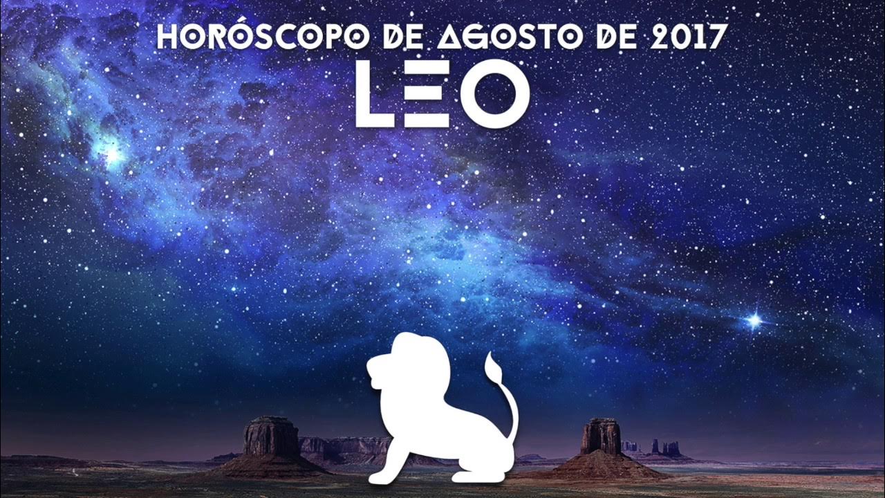 HORÓSCOPO LEO ☆ Agosto 2017 YouTube