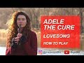 ADELE THE CURE LOVESONG cover СОПІЛКА how to play