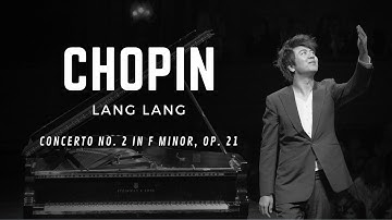 Chopin: Piano Concerto No. 2 in F minor Op. 21 / Lang Lang