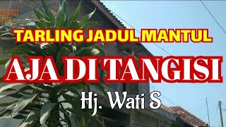 Tarling Jadul mantul ‼️ AJA DI TANGISI. Hj. Wati S