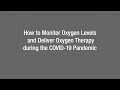 Demonstration: How to Monitor Oxygen Levels and Deliver Oxygen Therapy