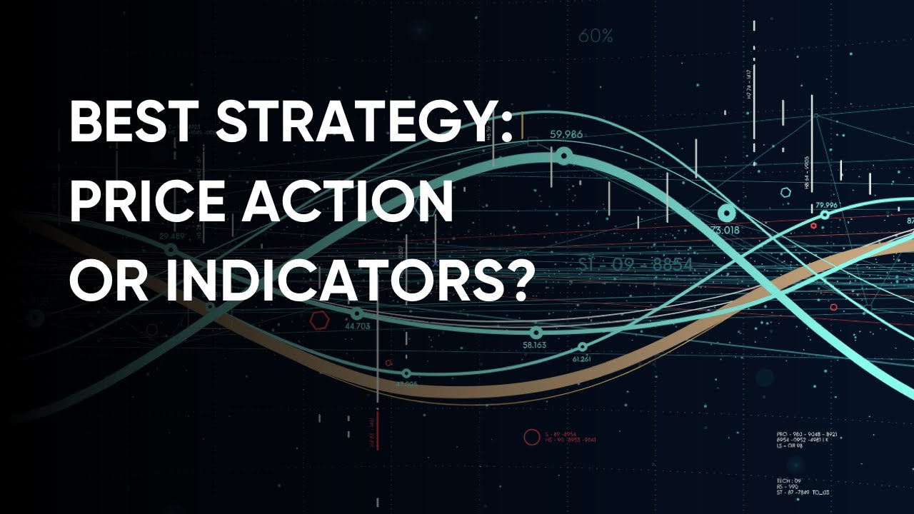 Price Action vs Trading Indicators What Trading Strategy Works Best
