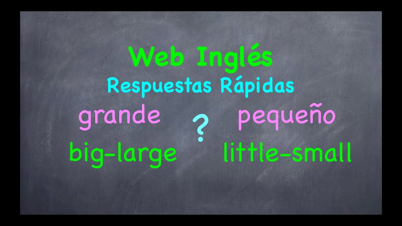 Big - Large, Little - Small, ¿Cuál se debe usar? 