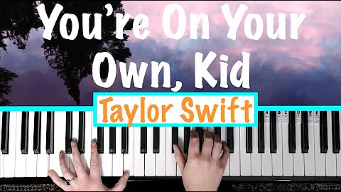 YOU'RE ON YOUR OWN, KID - Taylor Swift Piano Tutorial [chords accompaniment]