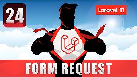 Objetos Form Requests - Curso Laravel 11 desde cero