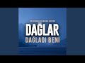 Dağlar Dağladı Beni