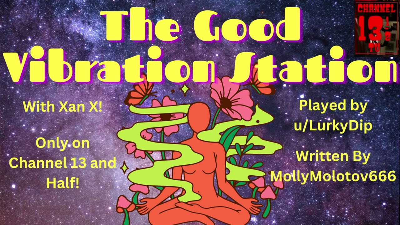The Good Vibration Station with Xan X (Starring u/LurkyDip)