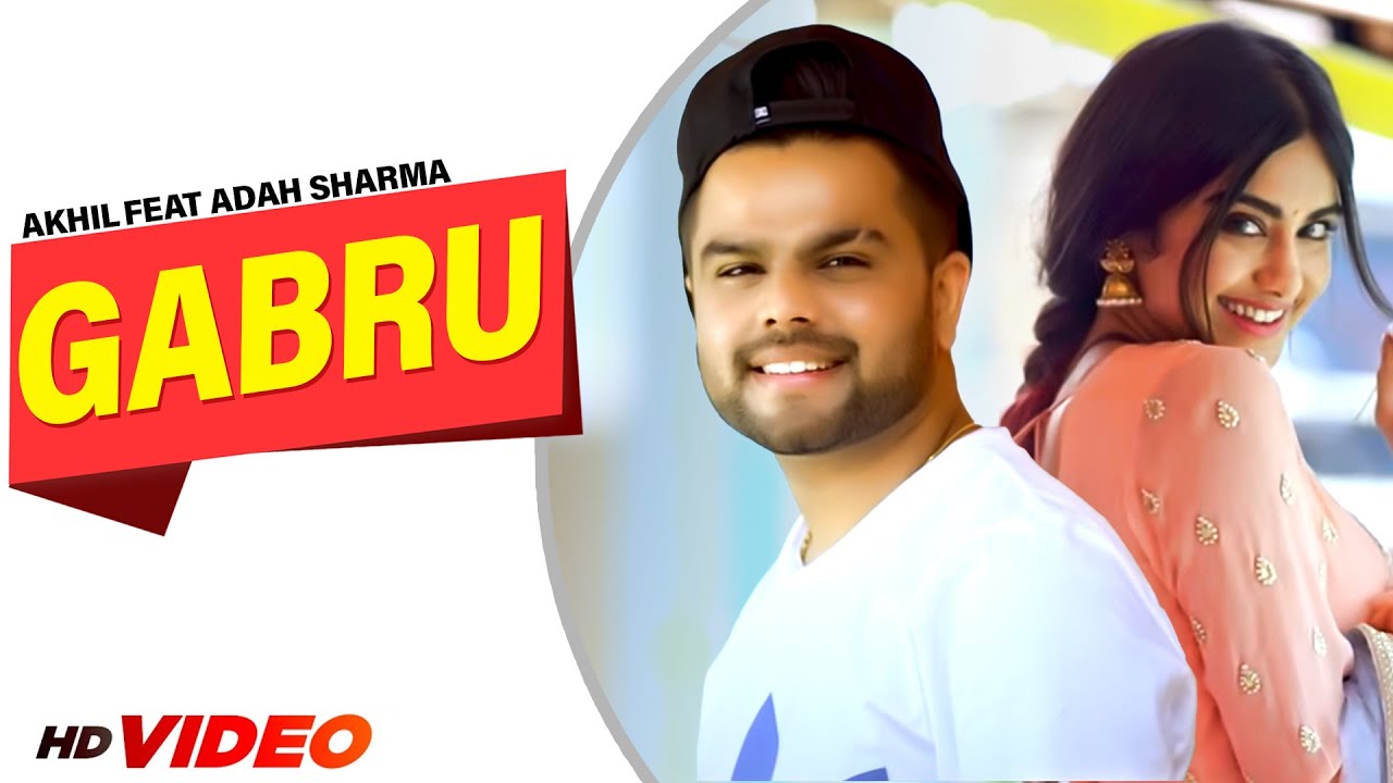 Gabru Official Video Akhil Feat Adah Sharma  Preet Hundal  Arvindr Khaira  Latest Punjabi Songs