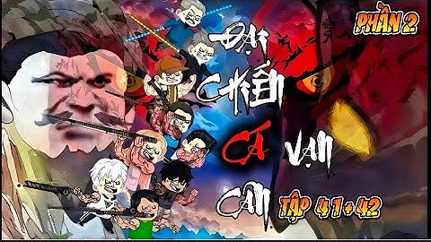 Tập 41 - 42 ( P2 ) Đại Chiến Cá Vạn Cân | NuNu Vietsub