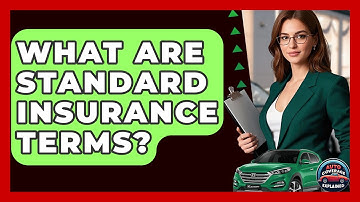 What Are Standard Insurance Terms? - Auto Coverage Explained