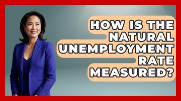 How Is The Natural Unemployment Rate Measured? - Macroecon Experts